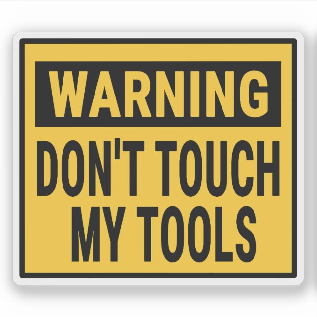 Warning Don't Touch My Tools  (Front)