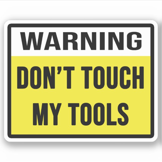 Warning Don't Touch My Tools (Front)