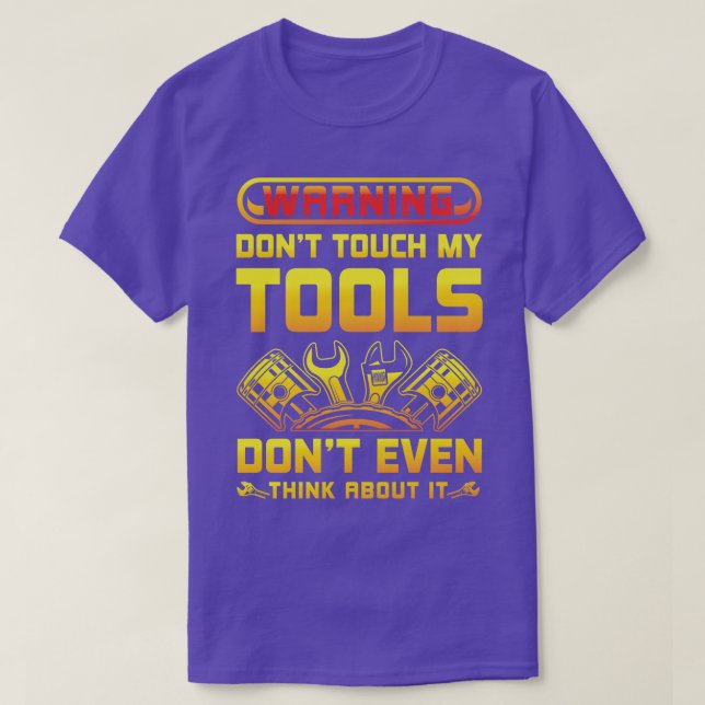 Warning dont touch my Tools garage racer gift T-Shirt (Design Front)