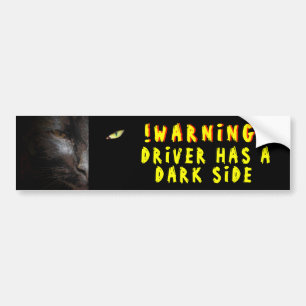 Warning! Driver Has A Dark Side Bumper Sticker