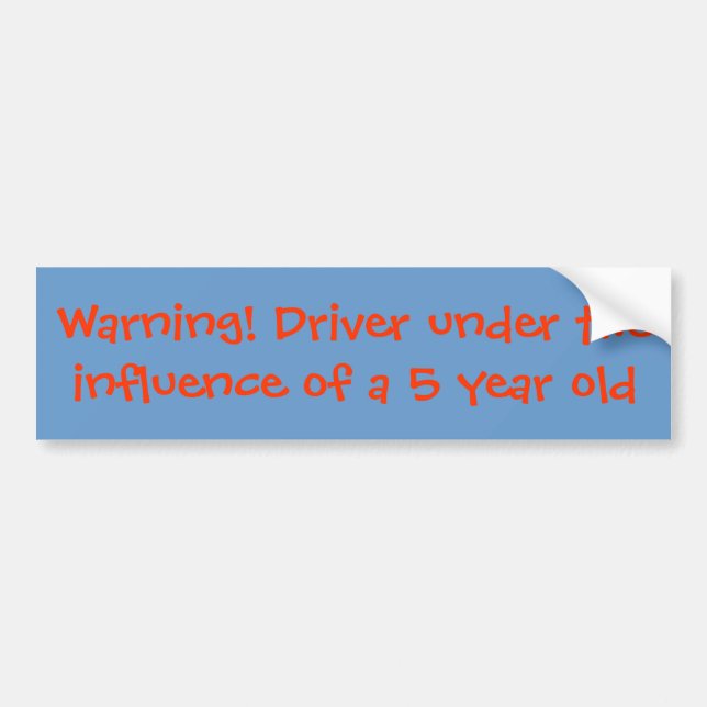Warning! Driver under the influence of a 5 year... Bumper Sticker (Front)