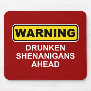 Warning: Drunken Shenanigans Ahead Mouse Mat