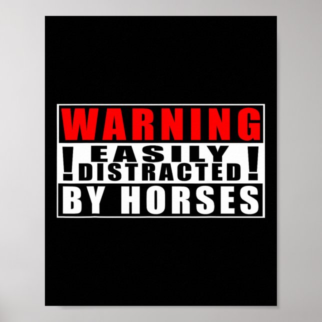 Warning Easily Distracted By Horses Funny Quotes  Poster (Front)