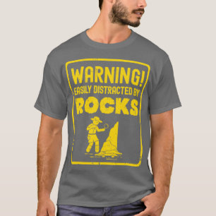 Warning Easily Distracted By Rocks Geologist Rockh T-Shirt