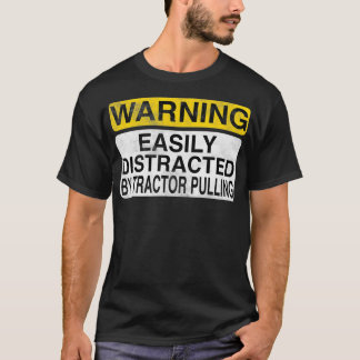 Warning Easily Distracted By Tractor Pulling Funn T-Shirt