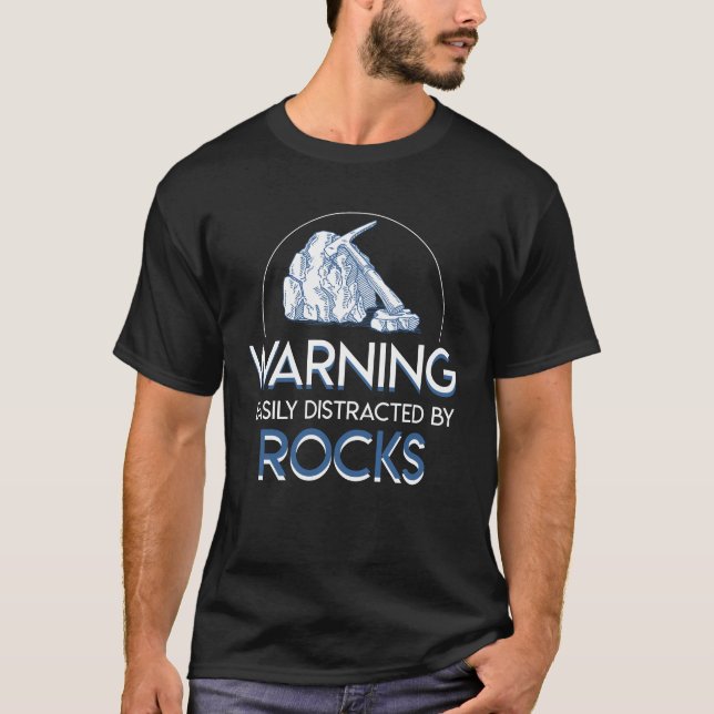 Warning Easily Distracted Geology Rock T-Shirt (Front)
