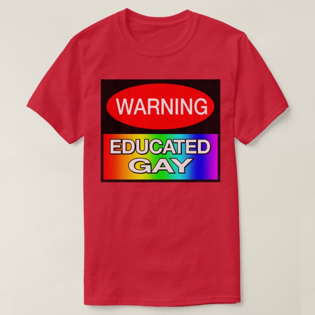 WARNING Educated Gay Funny LGBT Meme T-Shirt (Design Front)