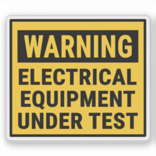 Warning Electrical Equipment Under Test 