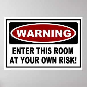 WARNING - ENTER THIS ROOM AT YOUR OWN RISK! POSTER