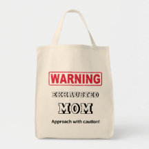 Warning! Exhausted MOM. Approach with caution!
