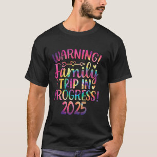 Warning Family Trip In Progress Family Vacation 20 T-Shirt