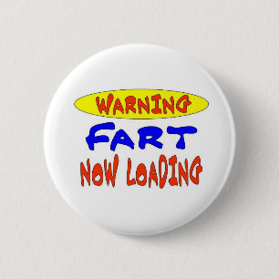 WARNING FART NOW LOADING 6 CM ROUND BADGE