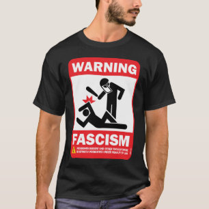 warning fascism T-Shirt