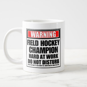 Warning Field Hockey Champion Hard At Work Large Coffee Mug