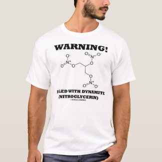 Warning! Filled With Dynamite (Nitroglycerin) T-Shirt