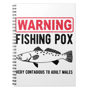 Warning Fishing Pox Notebook