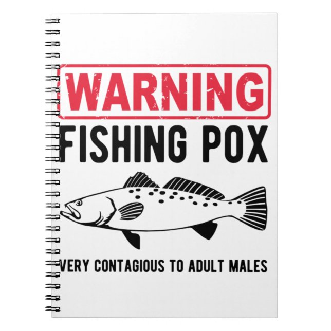 Warning Fishing Pox  Notebook (Front)