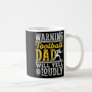 Warning Football Dad Will Yell Loudly Father Footb Coffee Mug