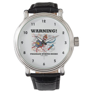 Warning! Frazzled Nerves Inside Neuron Synapse Watch