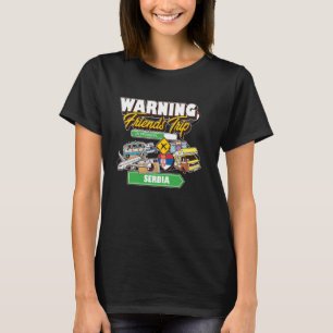Warning Friends Trip in Progress Serbia Travel Mat T-Shirt