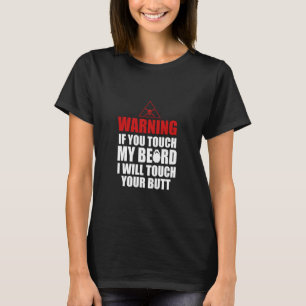 Warning Funny Beard Design for Men T-Shirt