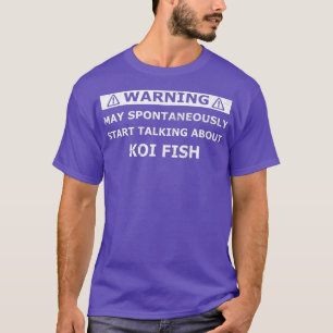 Warning funny KOI lovers collector owner gift T-Shirt