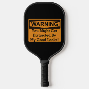 Warning Funny Quote Distracted Handsome Smack Talk Pickleball Paddle