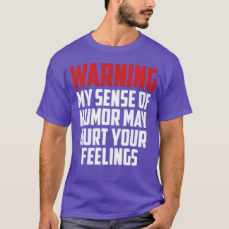 warning funny quote friends T-Shirt