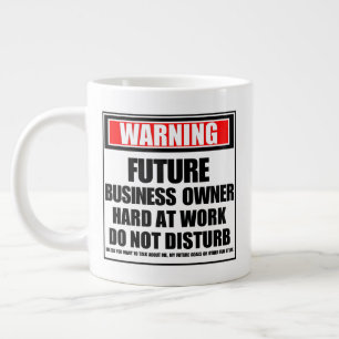 Warning Future Business Owner Hard At Work Large Coffee Mug