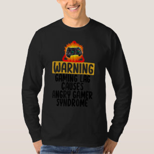 Warning Gaming Lag Cause Angry Gamer Syndrome Game T-Shirt