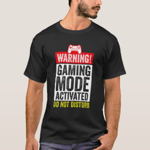 Warning Gaming Mode Activated Do Not Disturb Funny T-Shirt