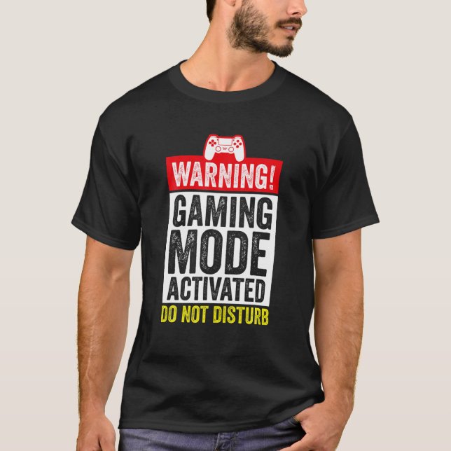Warning Gaming Mode Activated Do Not Disturb Funny T-Shirt (Front)