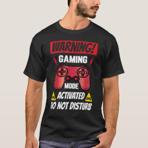 Warning Gaming Mode Activated Do Not Disturb Video T-Shirt
