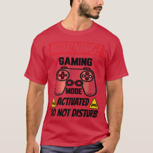 Warning Gaming Mode Activated Do Not Disturb Video T-Shirt