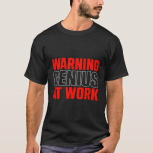 Warning Genius At Work T-Shirt