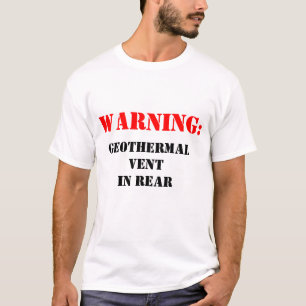 Warning: Geothermal Vent in Rear T-Shirt