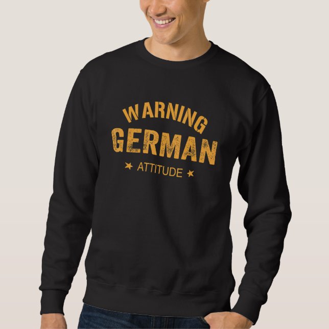 Warning German Attitude  Loves Germany Sweatshirt (Front)