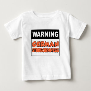 Warning German Stubbornness Baby T-Shirt