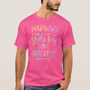 Warning Girls Trip In Progress Bachelorette Party  T-Shirt