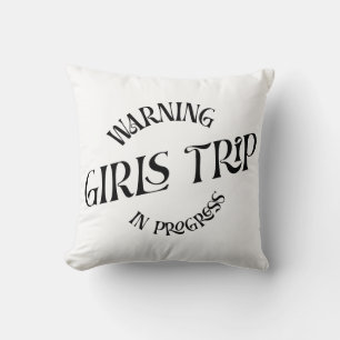 Warning Girls Trip In Progress Cushion