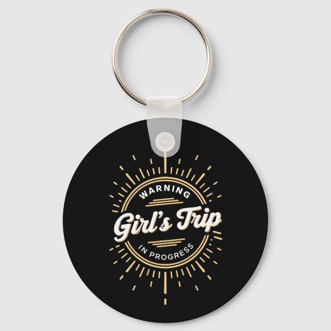 Warning Girls Trip in Progress Summer Vacation Key Ring (Front)