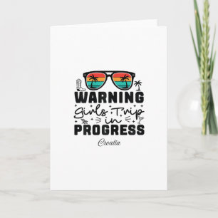 Warning Girls Trip In Progress Vacation Croatia Card