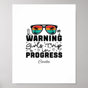 Warning Girls Trip In Progress Vacation Croatia Poster