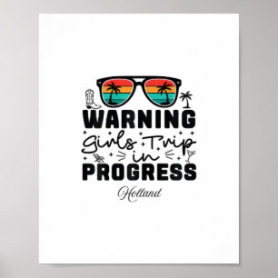 Warning Girls Trip In Progress Vacation Holland Poster