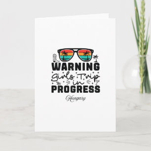 Warning Girls Trip In Progress Vacation Hungary Card