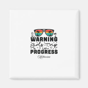 Warning Girls Trip In Progress Vacation Melbourne Magnet