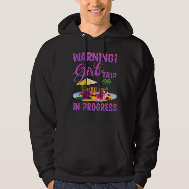 Warning Girls Trip In Progress Vacation Women Grou Hoodie (Front)