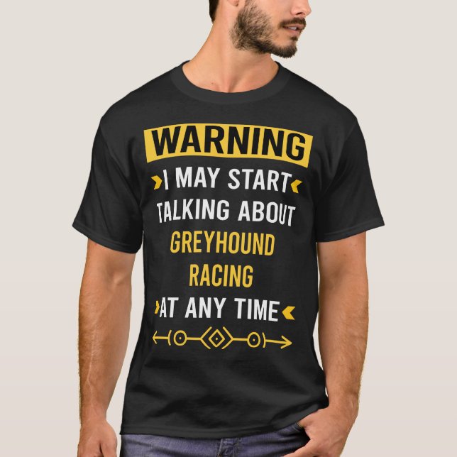 Warning Greyhound Racing Dog Race T-Shirt (Front)