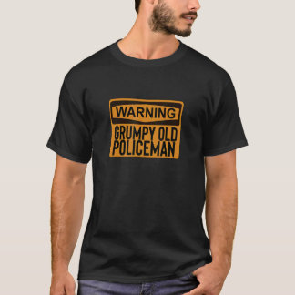 Warning Grumpy Old Policeman Funny T-Shirt