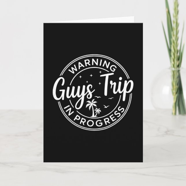 Warning Guys Trip In Progress Guys Trip Vacation  Card (Front)